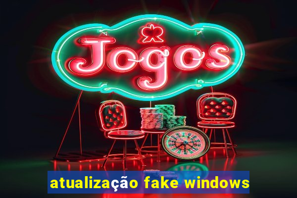 atualização fake windows