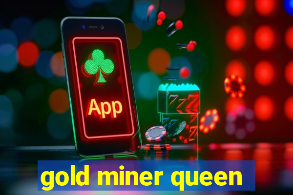 gold miner queen