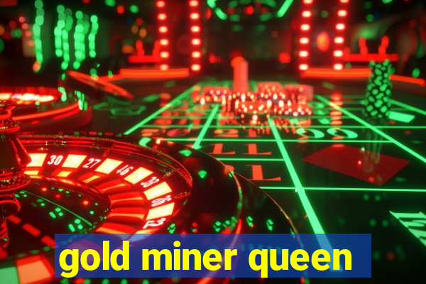 gold miner queen