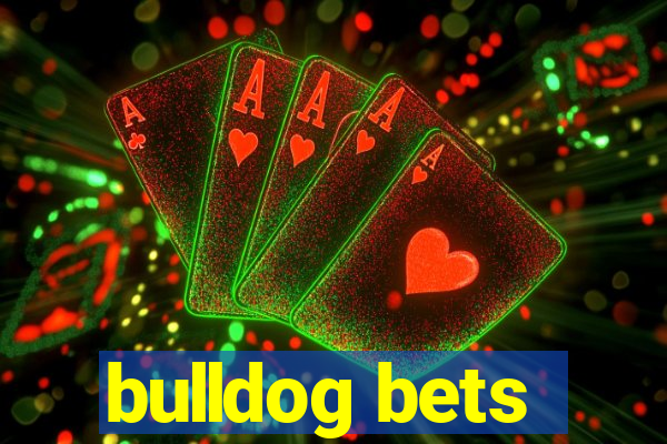 bulldog bets