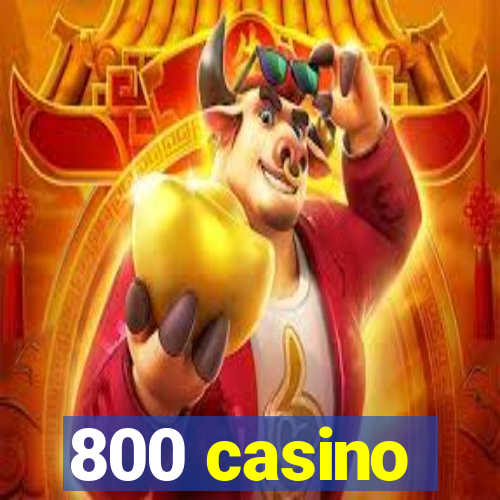 800 casino