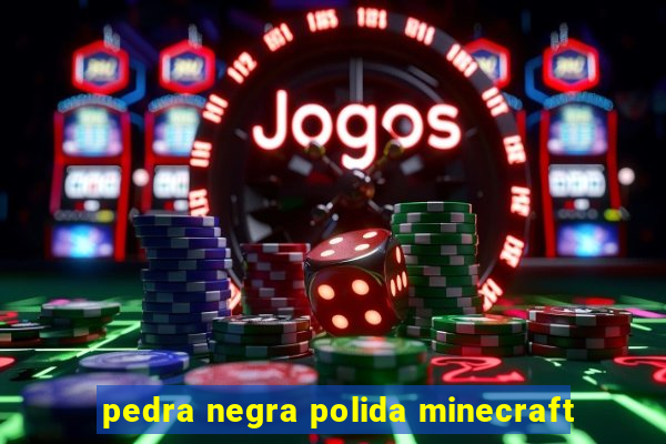 pedra negra polida minecraft