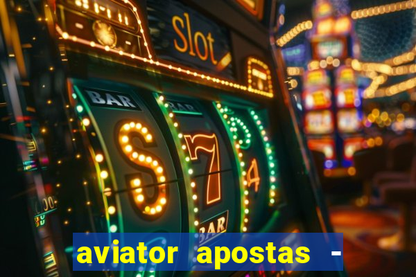 aviator apostas - jogo online