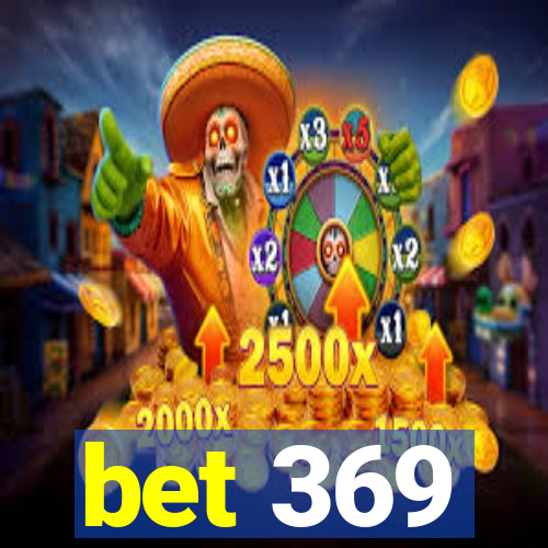 bet 369