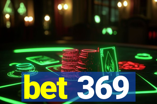 bet 369