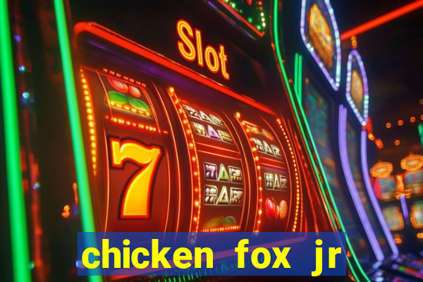 chicken fox jr slot game