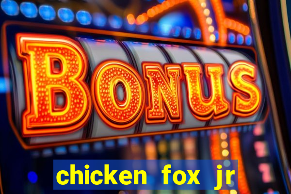 chicken fox jr slot game