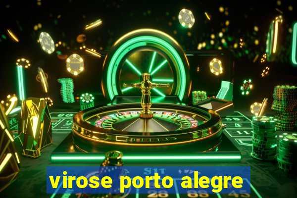 virose porto alegre