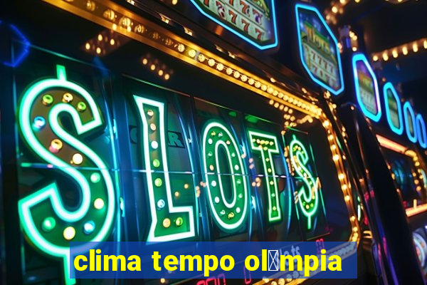 clima tempo ol铆mpia