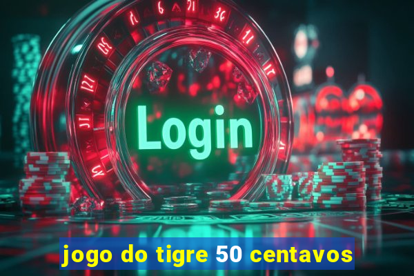 jogo do tigre 50 centavos