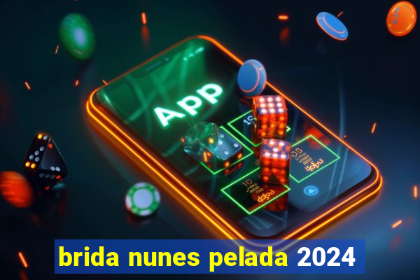 brida nunes pelada 2024