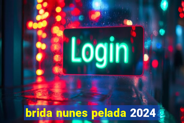 brida nunes pelada 2024