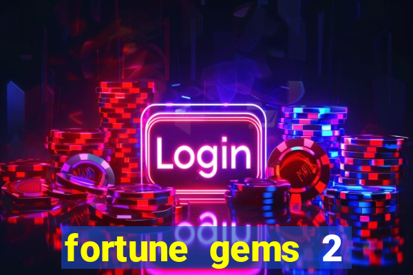 fortune gems 2 free play