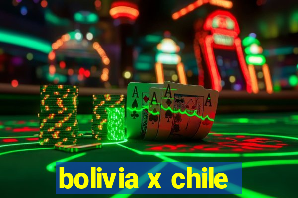 bolivia x chile