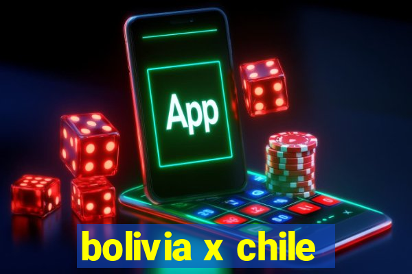 bolivia x chile