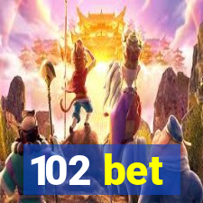 102 bet