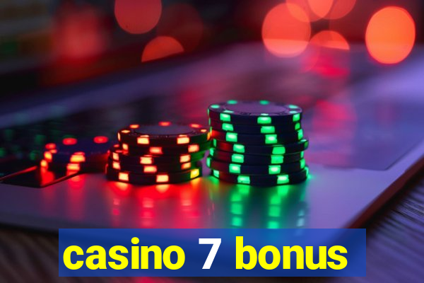 casino 7 bonus