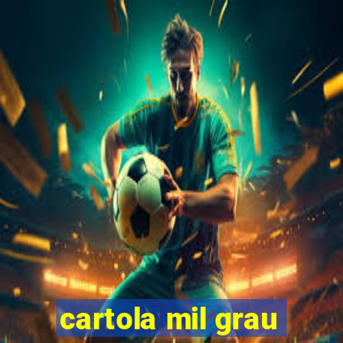 cartola mil grau