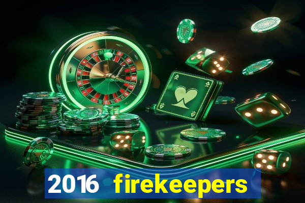 2016 firekeepers casino 400