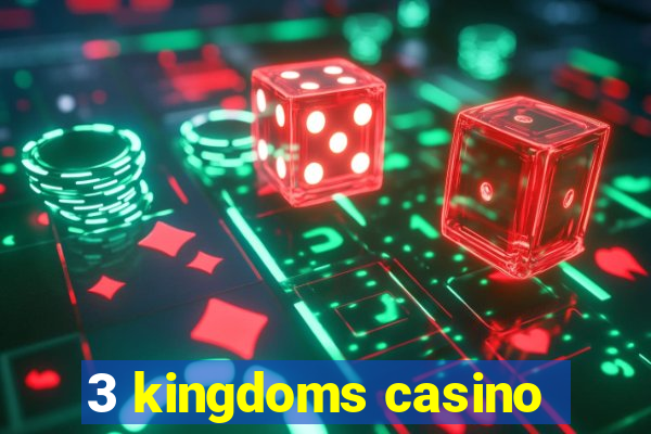 3 kingdoms casino