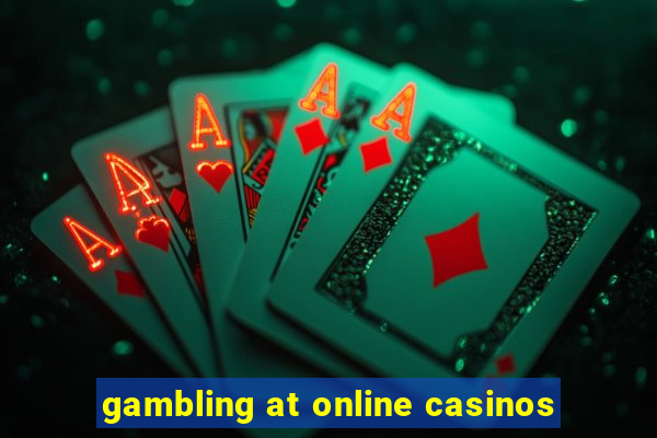 gambling at online casinos