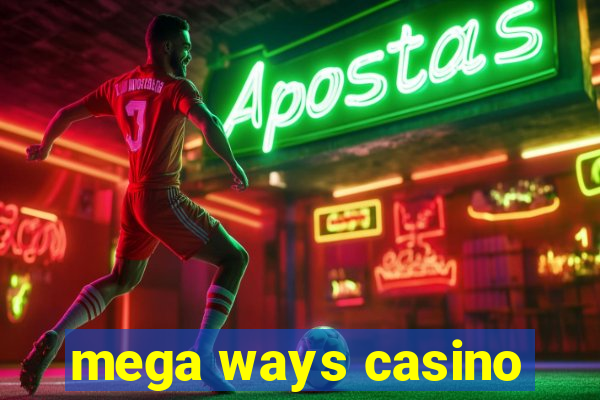 mega ways casino