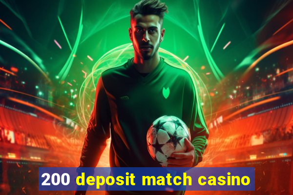 200 deposit match casino