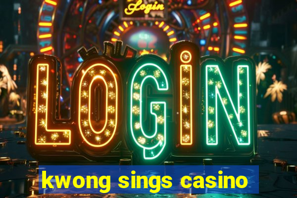 kwong sings casino