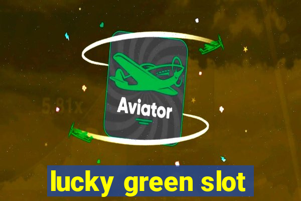 lucky green slot