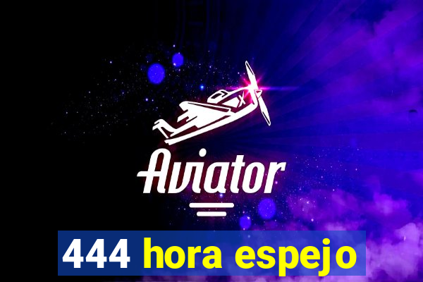 444 hora espejo