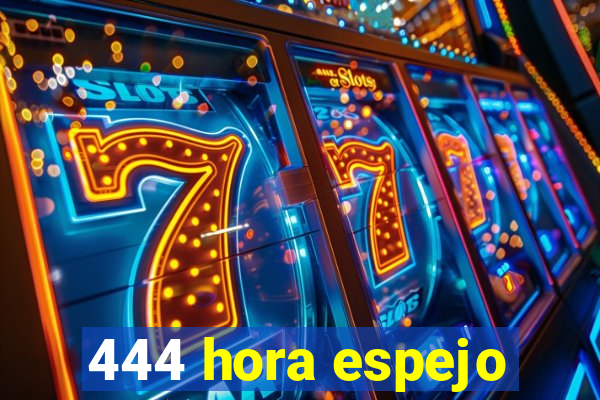 444 hora espejo