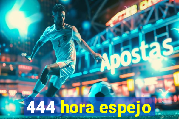 444 hora espejo