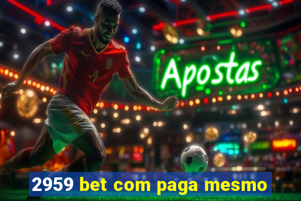 2959 bet com paga mesmo