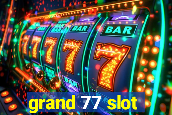 grand 77 slot