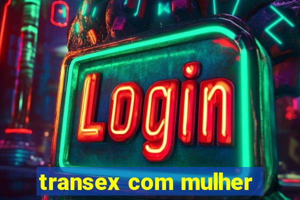 transex com mulher