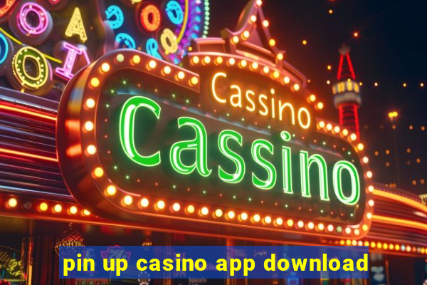 pin up casino app download