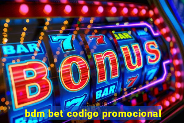 bdm bet codigo promocional