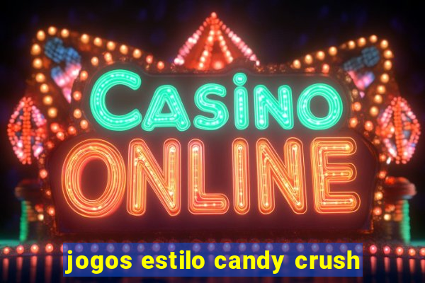 jogos estilo candy crush