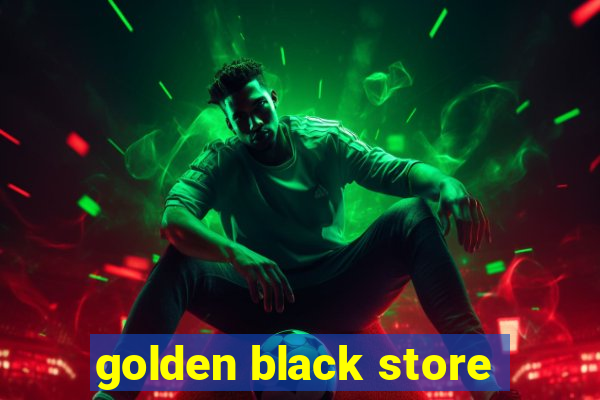 golden black store