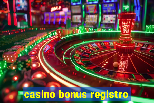 casino bonus registro