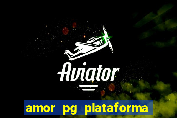 amor pg plataforma de jogos