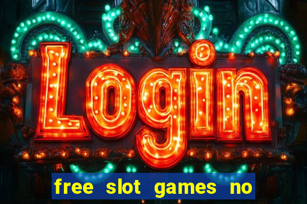 free slot games no download no registration