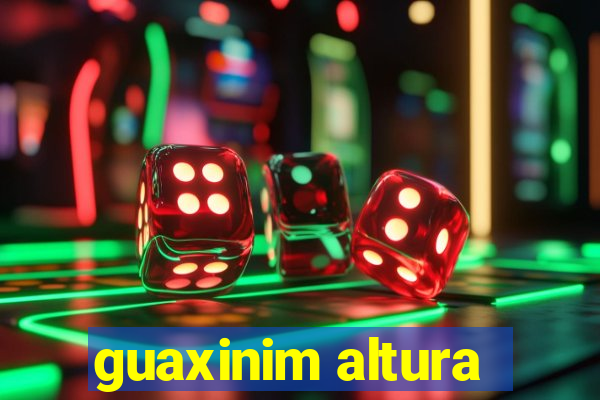 guaxinim altura