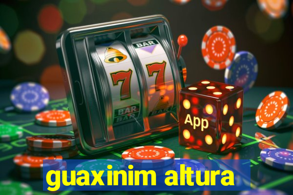 guaxinim altura