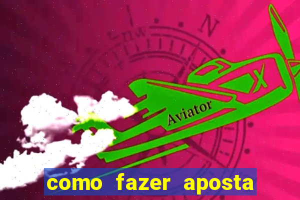 como fazer aposta na bet 365