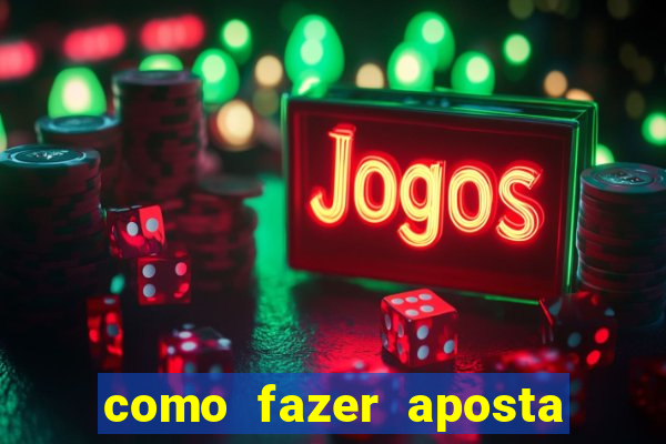 como fazer aposta na bet 365