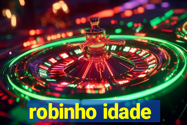 robinho idade