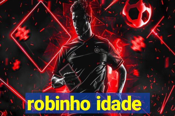 robinho idade