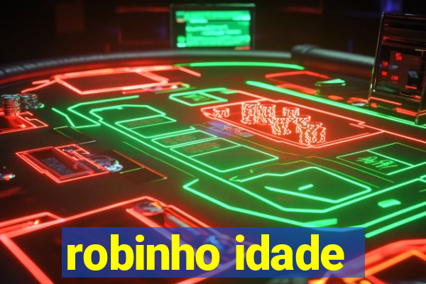 robinho idade