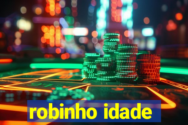 robinho idade